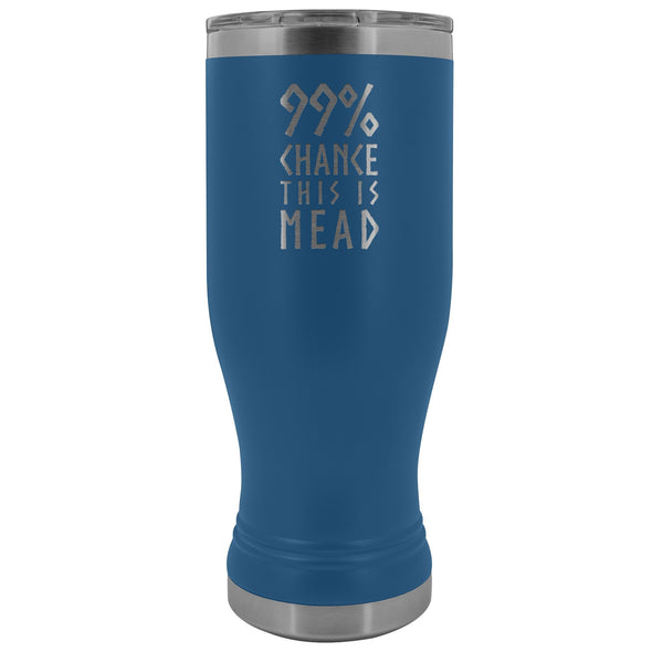 99% Chance This Is Mead Etched Tumbler 20ozTumblersBlue