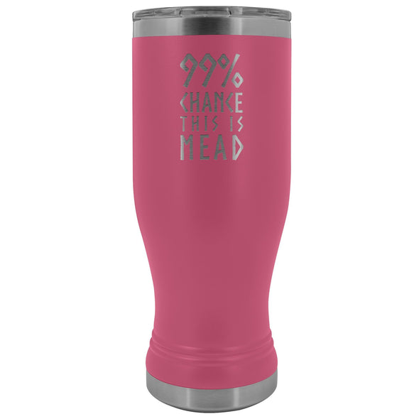 99% Chance This Is Mead Etched Tumbler 20ozTumblersPink