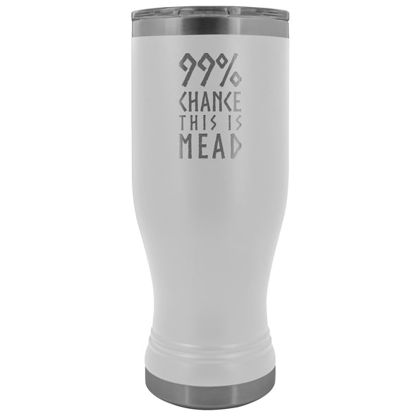 99% Chance This Is Mead Etched Tumbler 20ozTumblersWhite