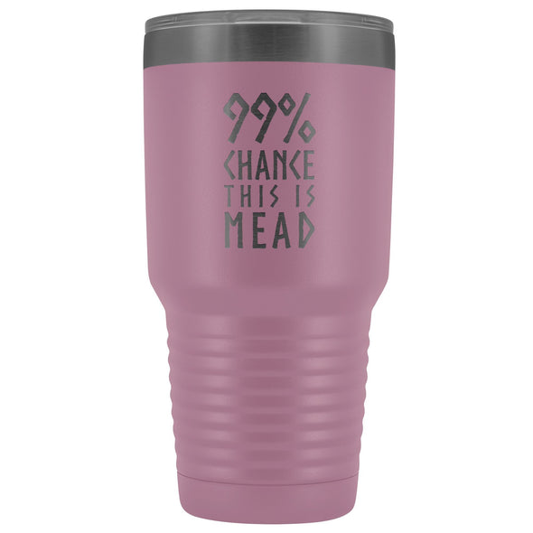 99% Chance This Is Mead Tumbler 30ozTumblersLight Purple