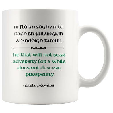 Celtic Gaelic Proverb Quote Adversity Prosperity White Ceramic Mug 11ozDrinkwareVersion 1