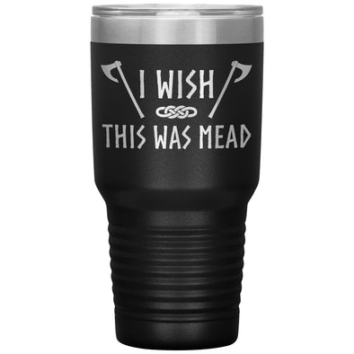 Wish This Was Mead Axes Tumbler 30ozTumblersBlack