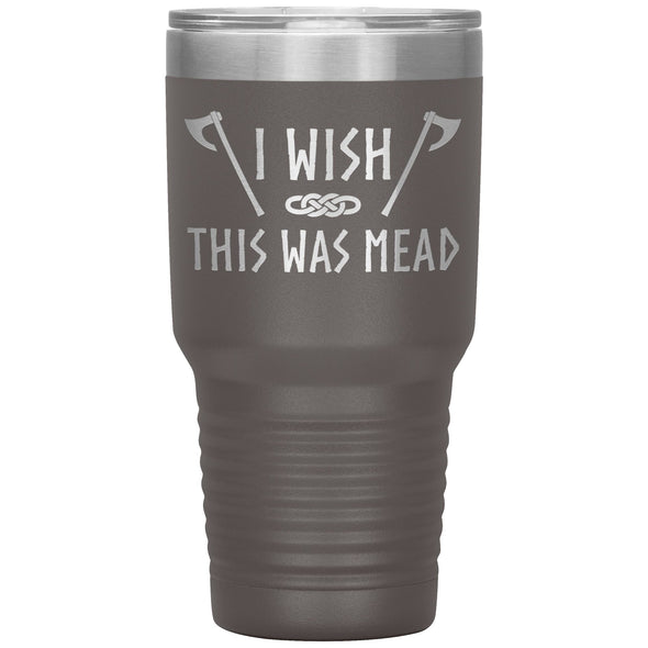 Wish This Was Mead Axes Tumbler 30ozTumblersPewter