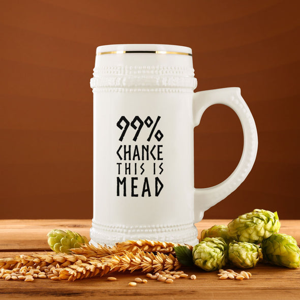 99% Chance This Is Mead Ceramic Beer SteinDrinkware