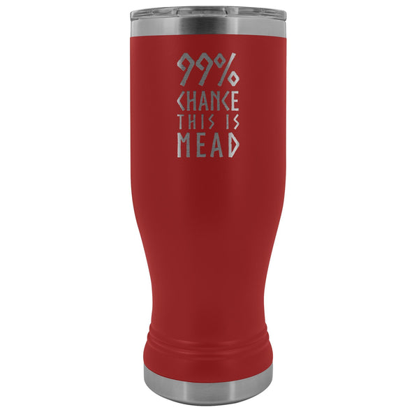 99% Chance This Is Mead Etched Tumbler 20ozTumblersRed