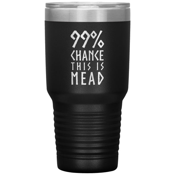 99% Chance This Is Mead Etched Tumbler 30ozTumblersBlack