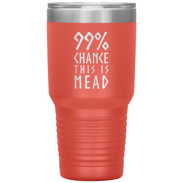 99% Chance This Is Mead Etched Tumbler 30ozTumblersCoral