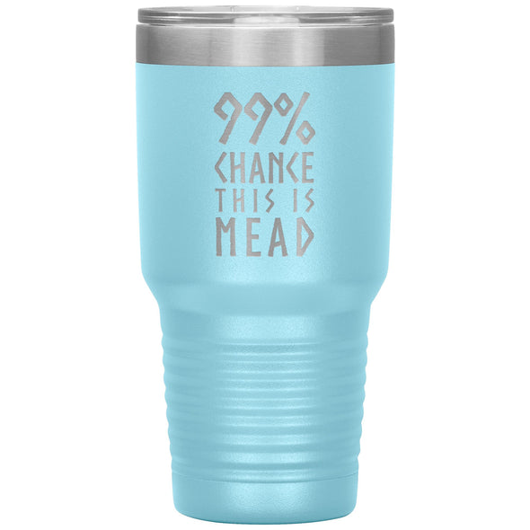 99% Chance This Is Mead Etched Tumbler 30ozTumblersLight Blue