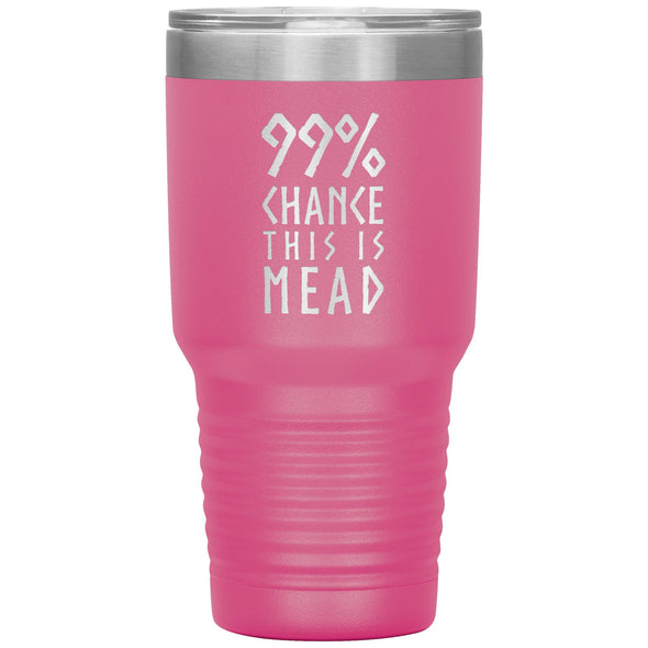 99% Chance This Is Mead Etched Tumbler 30ozTumblersPink