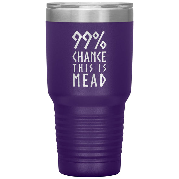 99% Chance This Is Mead Etched Tumbler 30ozTumblersPurple