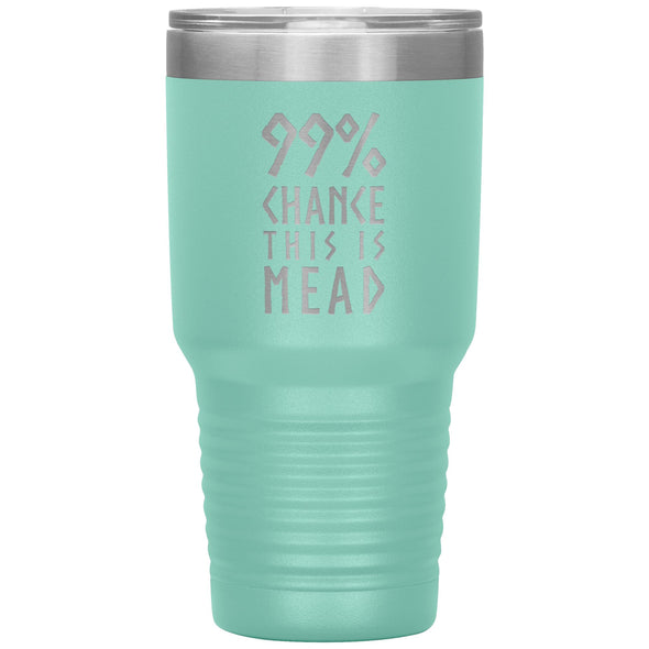 99% Chance This Is Mead Etched Tumbler 30ozTumblersTeal