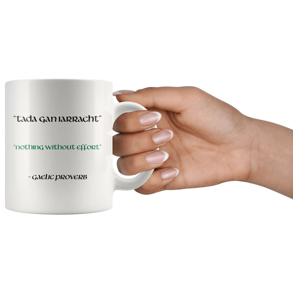 Celtic Gaelic Proverb Quote Nothing Without Effort White Ceramic Mug 11ozDrinkware