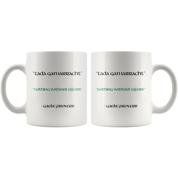 Celtic Gaelic Proverb Quote Nothing Without Effort White Ceramic Mug 11ozDrinkware