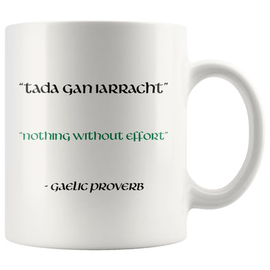 Celtic Gaelic Proverb Quote Nothing Without Effort White Ceramic Mug 11ozDrinkwareVersion 1