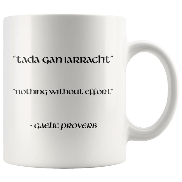 Celtic Gaelic Proverb Quote Nothing Without Effort White Ceramic Mug 11ozDrinkwareVersion 2