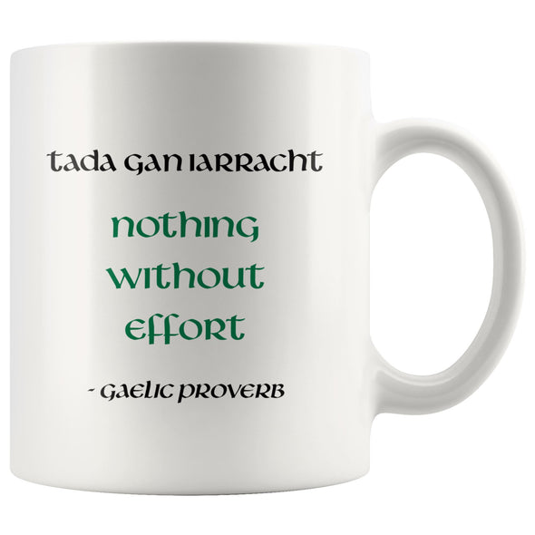 Celtic Gaelic Proverb Quote Nothing Without Effort White Ceramic Mug 11ozDrinkwareVersion 3