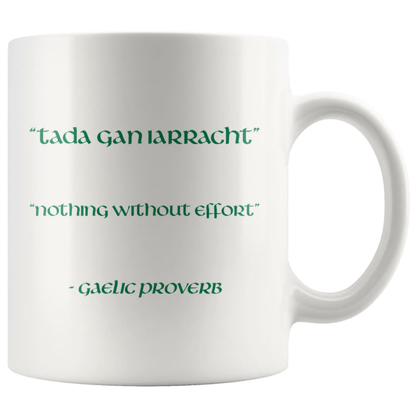 Celtic Gaelic Proverb Quote Nothing Without Effort White Ceramic Mug 11ozDrinkwareVersion 5