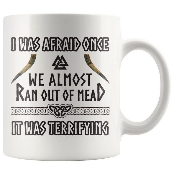 I Was Afraid Once Mead Viking MugDrinkware11oz Mug