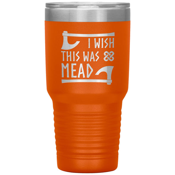 I Wish This Was Mead Tumbler 30ozTumblersOrange