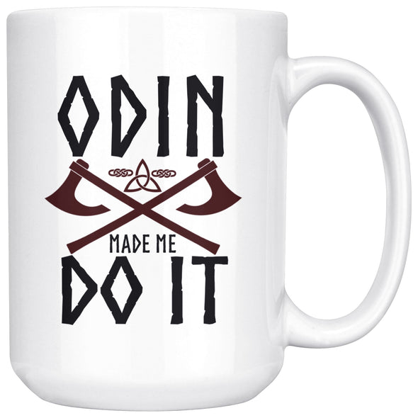 Odin Made Me Do It MugDrinkware15oz Mug