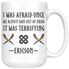 Personalized I Was Afraid Once Viking MugDrinkware15oz Mug