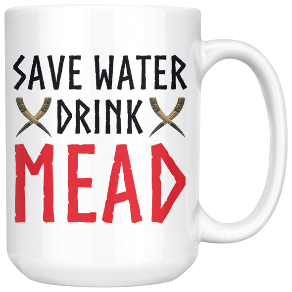 Save Water Drink Mead Ceramic MugDrinkware15oz Mug