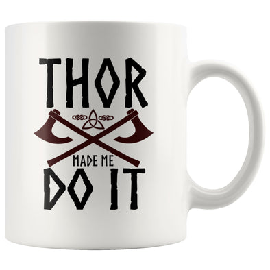 Thor Made Me Do It MugDrinkware11oz Mug