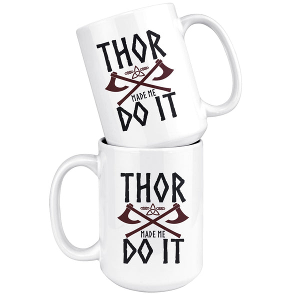 Thor Made Me Do It MugDrinkware