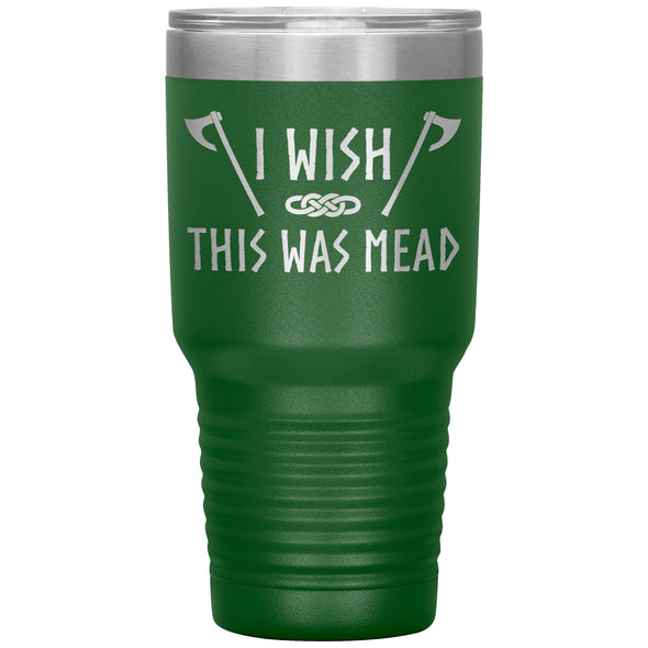 Wish This Was Mead Axes Tumbler 30ozTumblersGreen