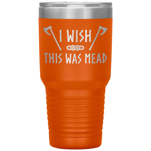 Wish This Was Mead Axes Tumbler 30ozTumblersOrange