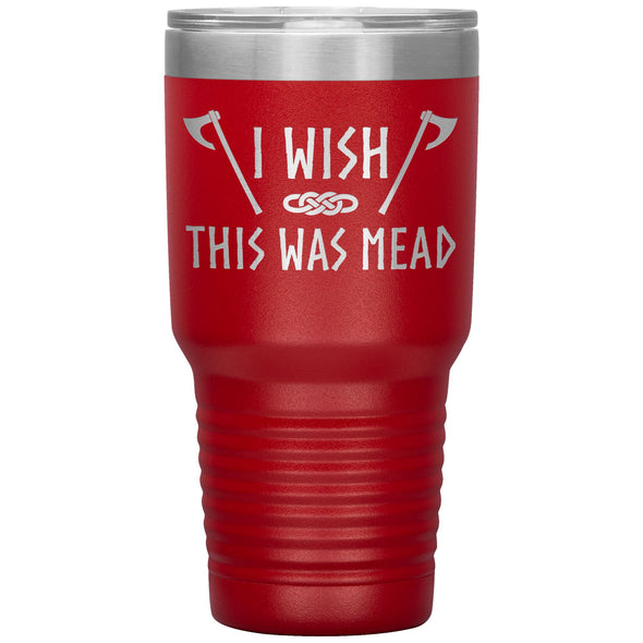 Wish This Was Mead Axes Tumbler 30ozTumblersRed